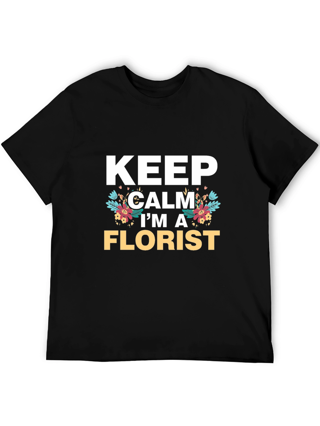 Keep Calm Im A Florist T-Shirt