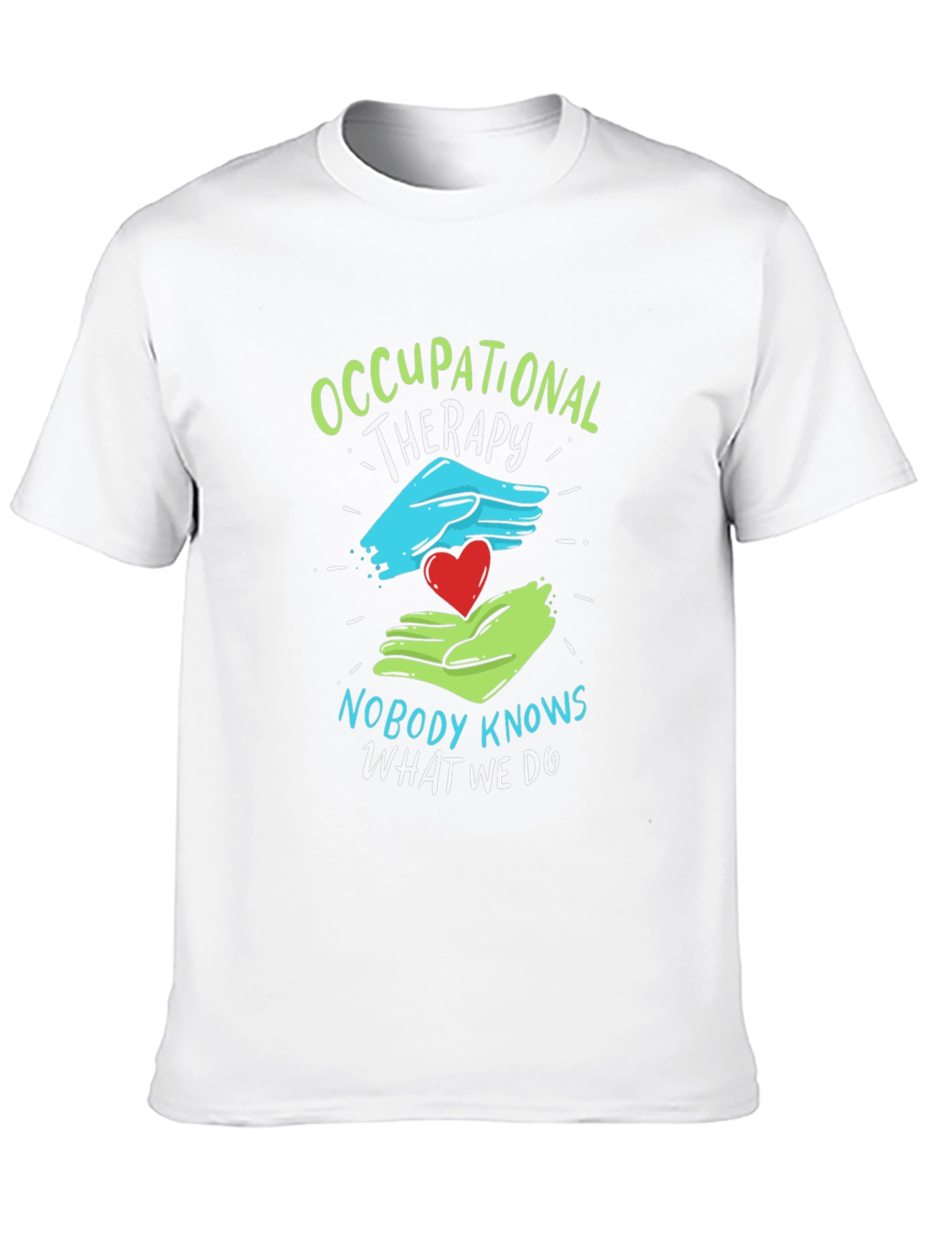 Occupational Therapy T-Shirt - Nobody Knows What We Do