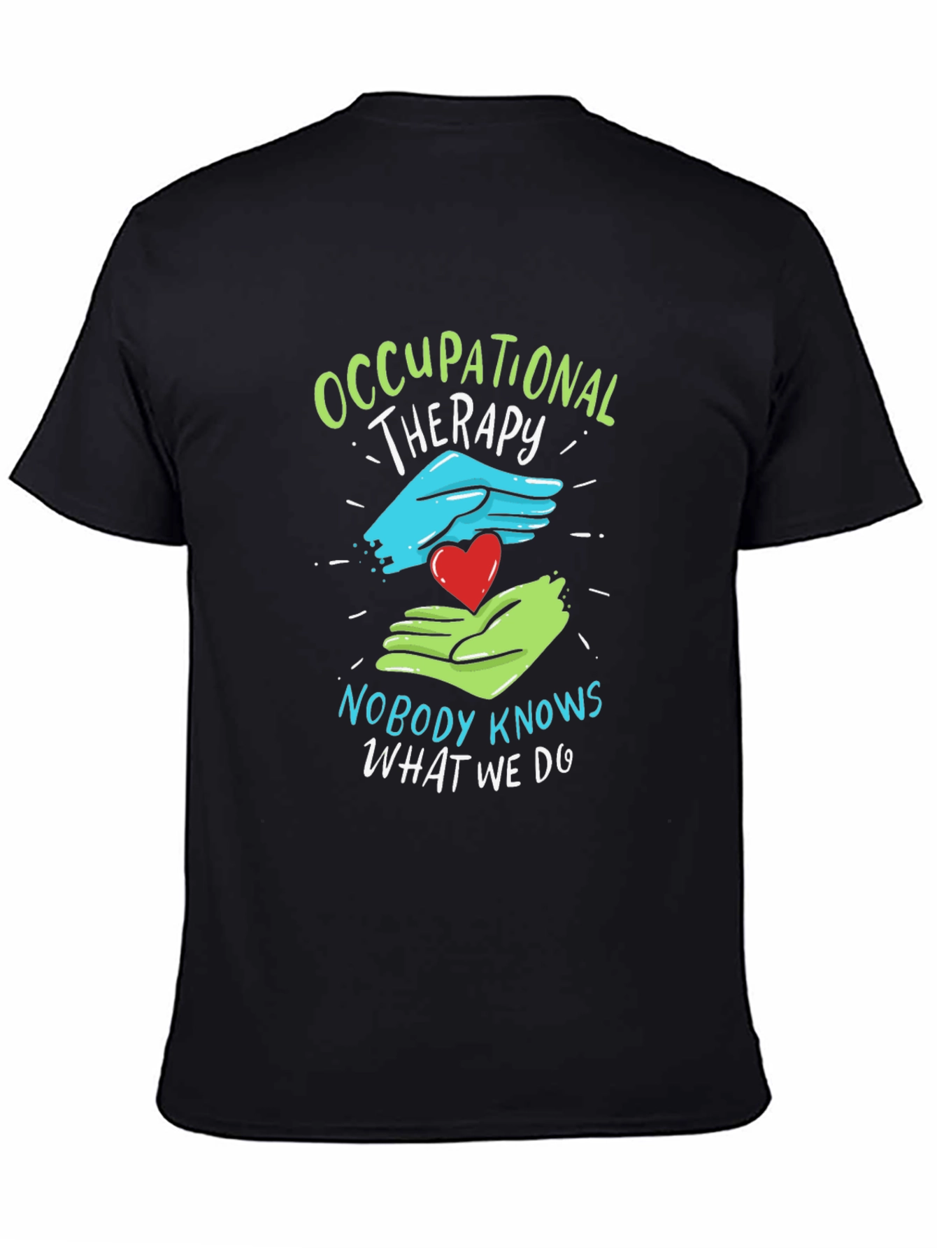 Occupational Therapy T-Shirt - Nobody Knows What We Do