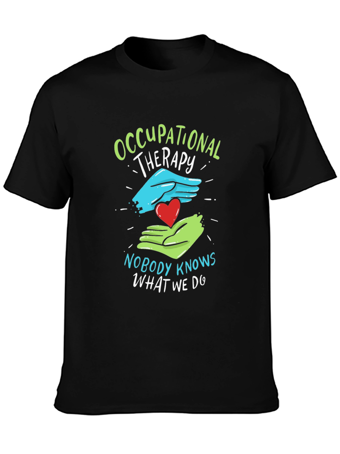 Occupational Therapy T-Shirt - Nobody Knows What We Do