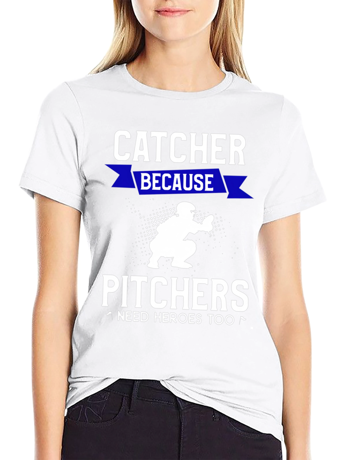 Catcher Because Pitchers Need Heroes T-Shirt