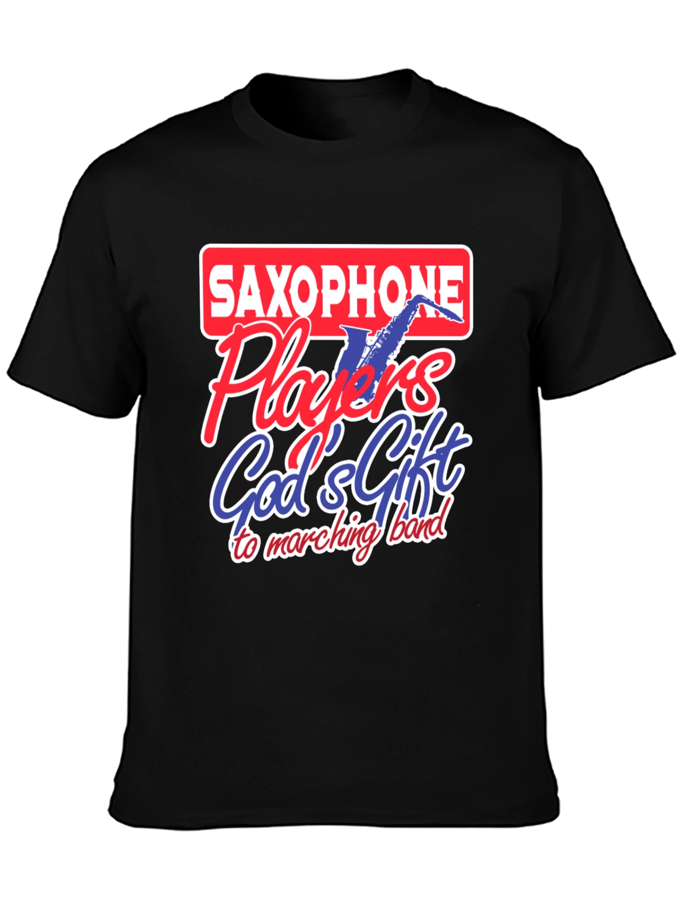 Saxophone Player T-Shirt - Gods Gift to Marching Band