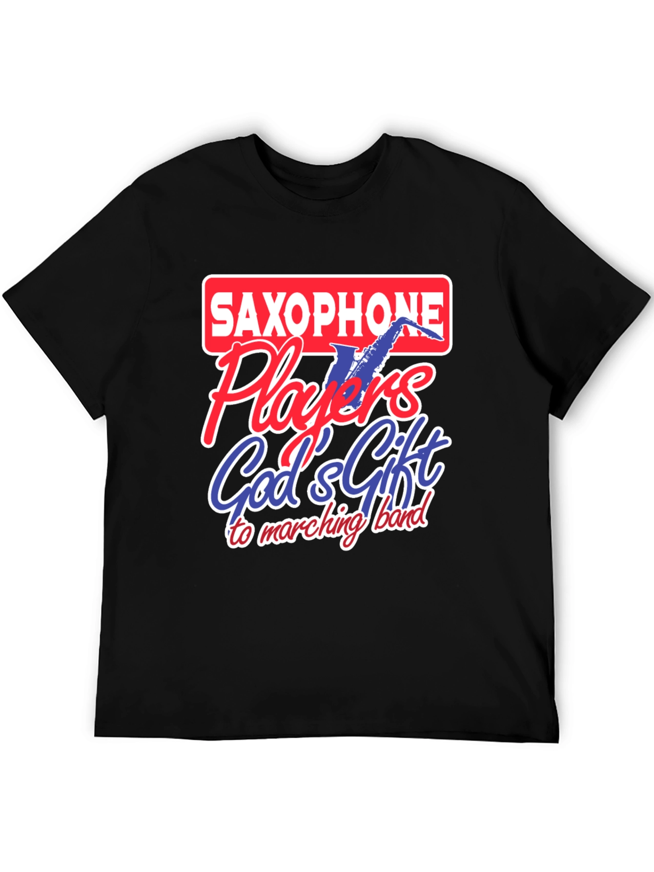 Saxophone Player T-Shirt - Gods Gift to Marching Band