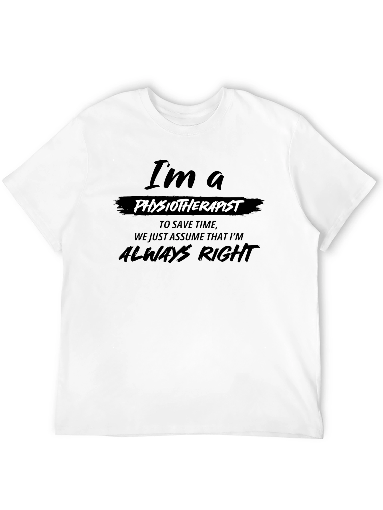 Physiotherapist Always Right T-Shirt