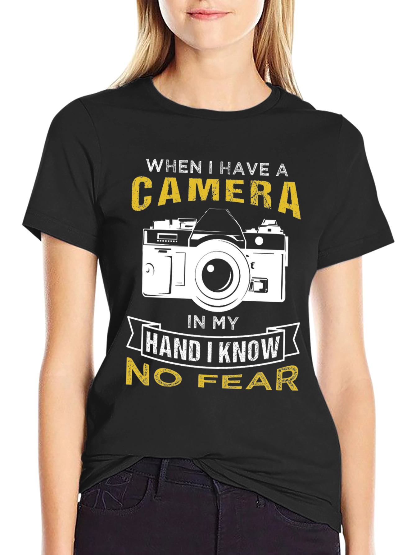 Photographer T-Shirt: When I Have a Camera No Fear