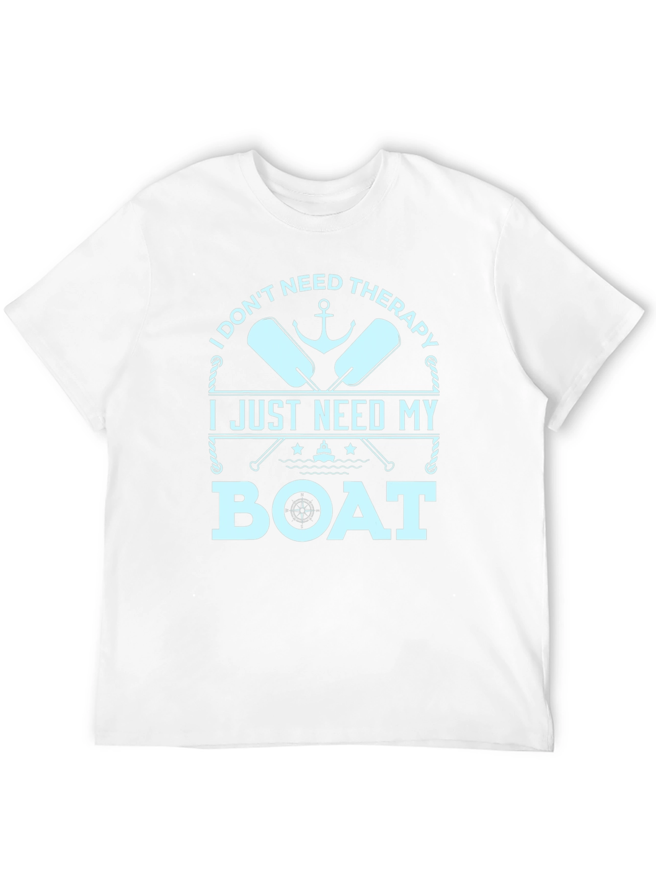 Funny Boating T-Shirt - I Just Need My Boat