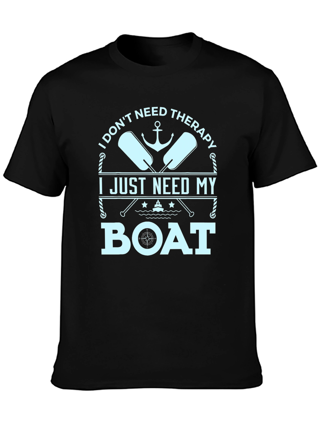 Funny Boating T-Shirt - I Just Need My Boat