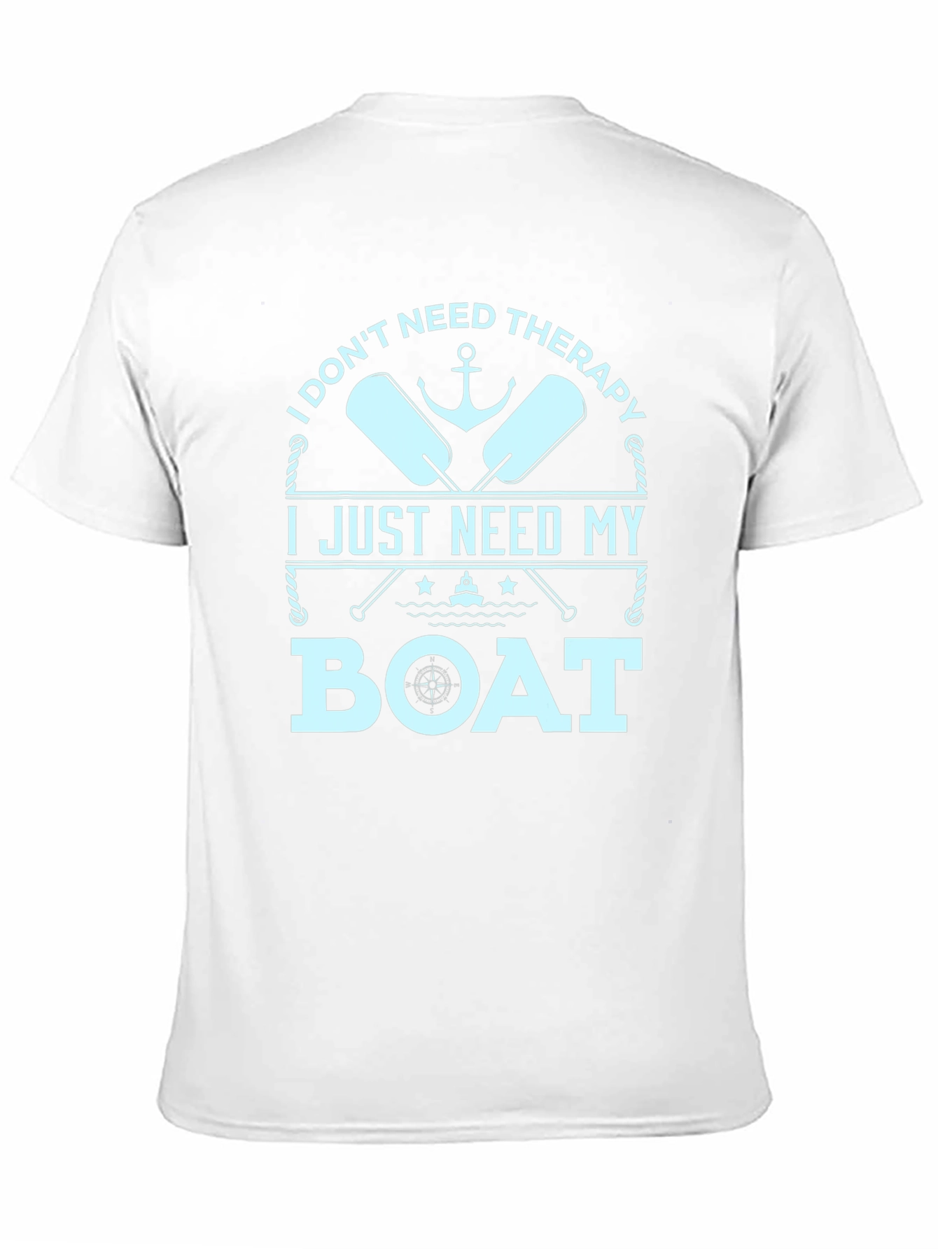 Funny Boating T-Shirt - I Just Need My Boat