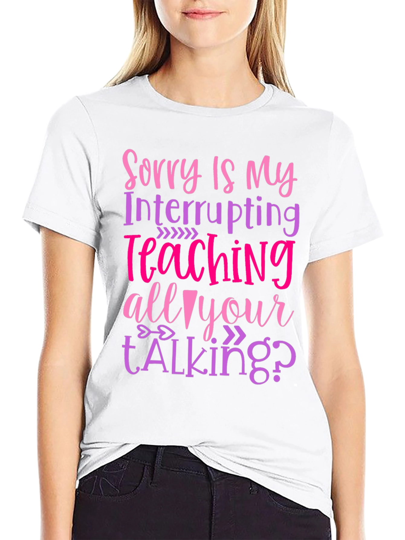 Sorry Is My Teaching Interrupting Your Talking? T-Shirt