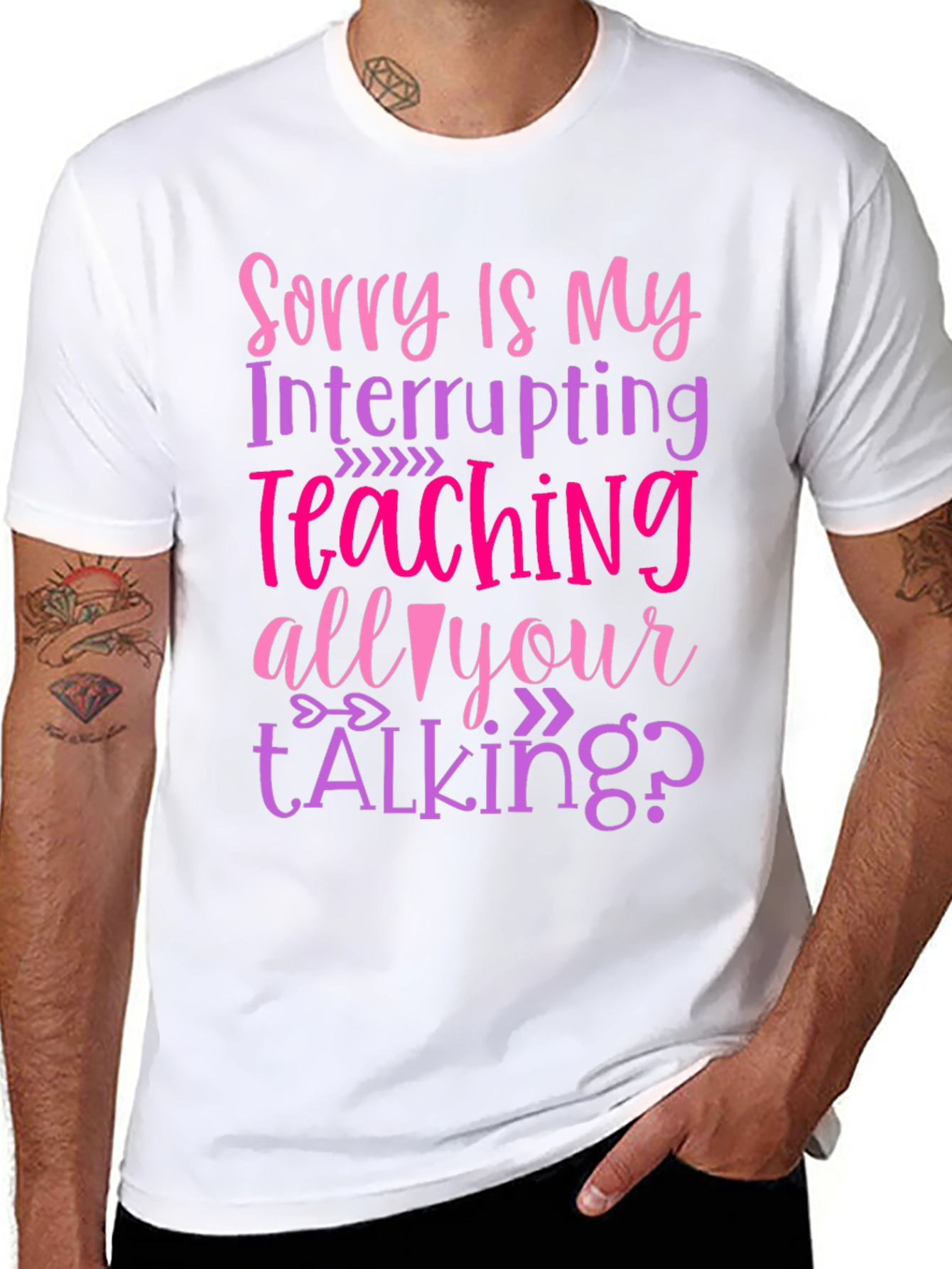 Sorry Is My Teaching Interrupting Your Talking? T-Shirt