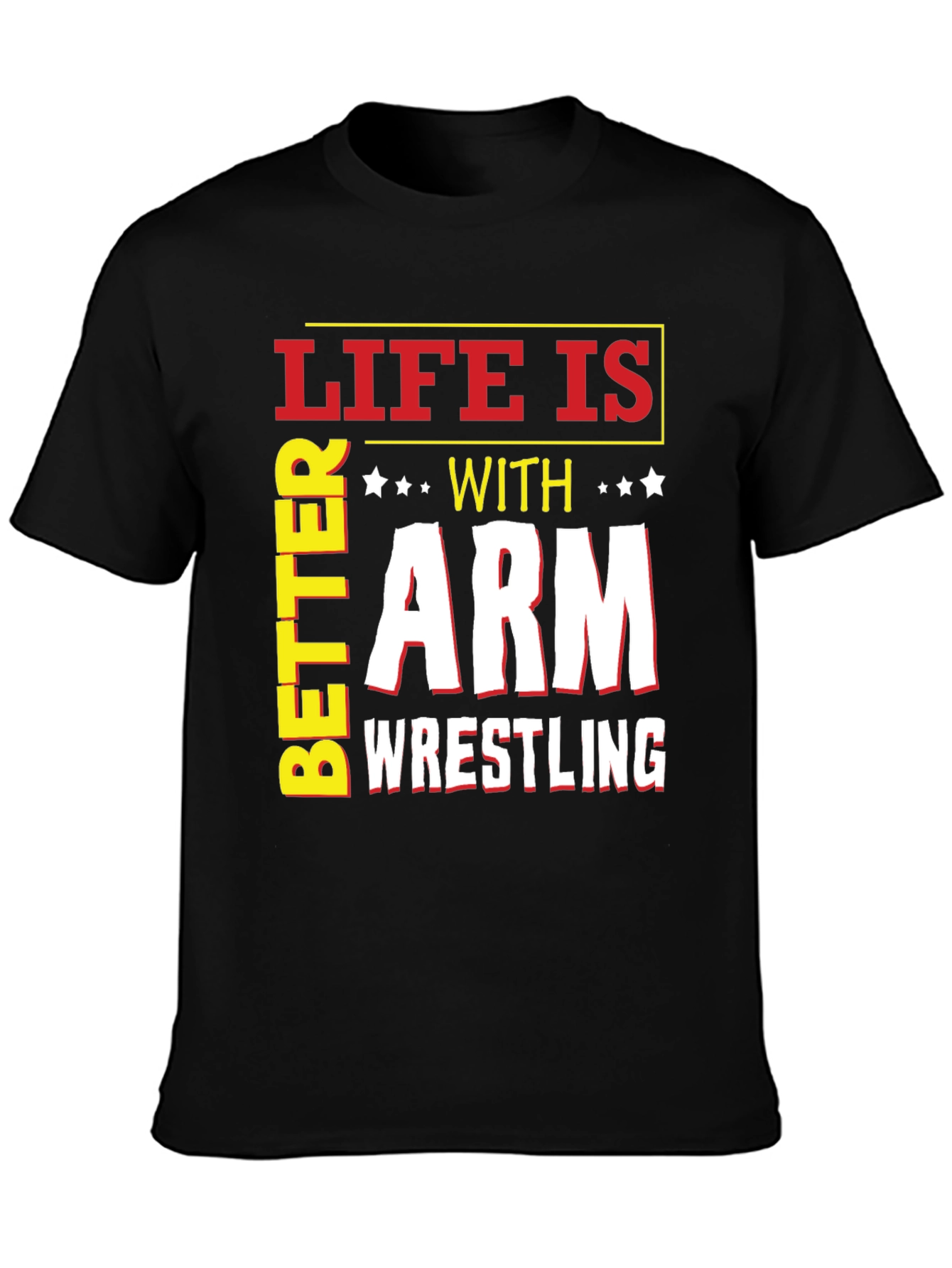Life is Better with Arm Wrestling T-Shirt