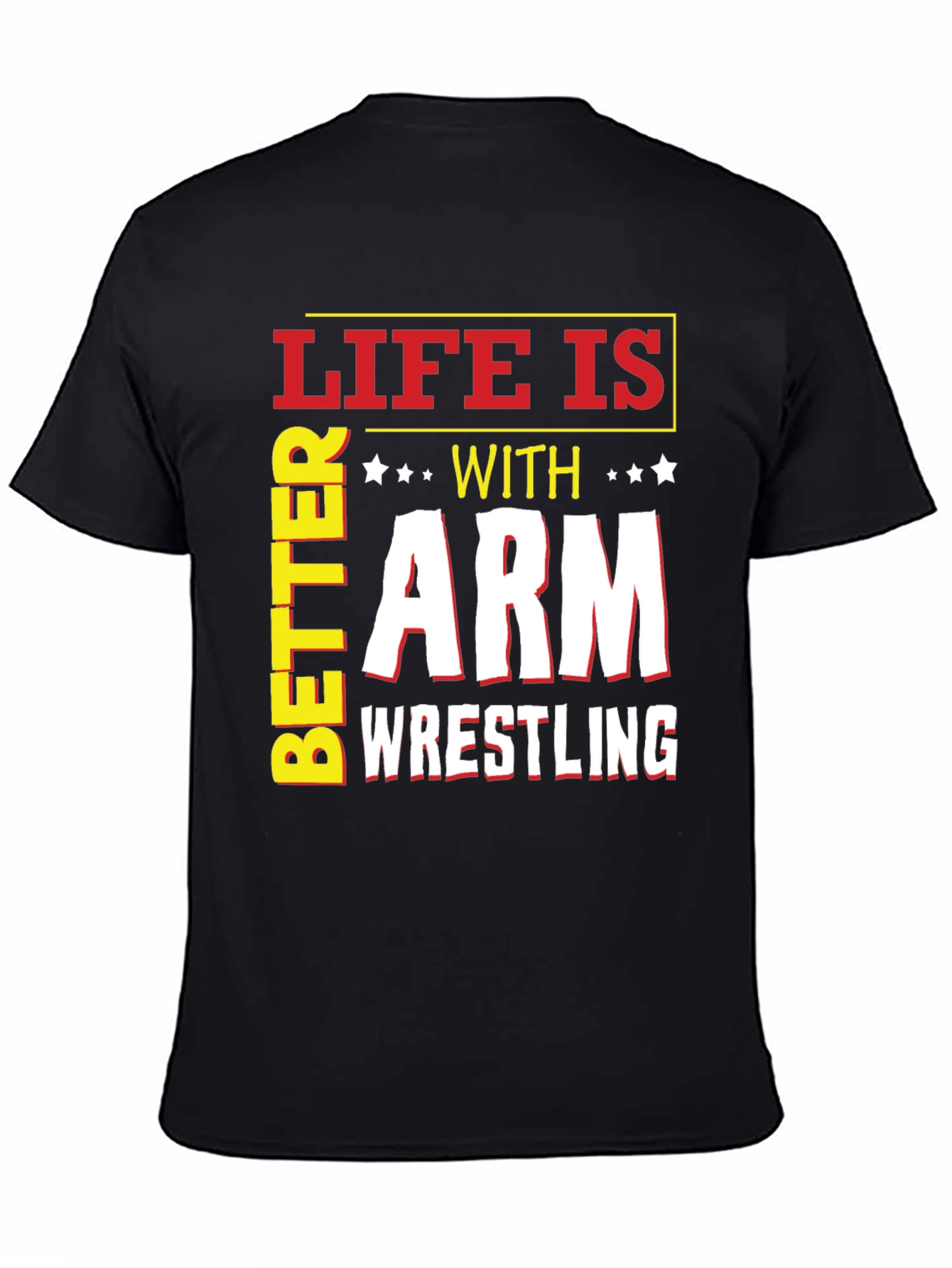 Life is Better with Arm Wrestling T-Shirt