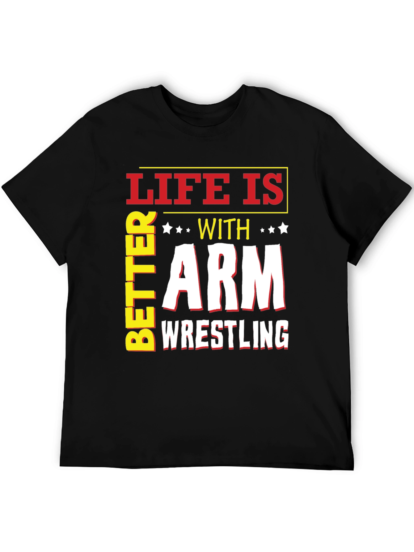 Life is Better with Arm Wrestling T-Shirt