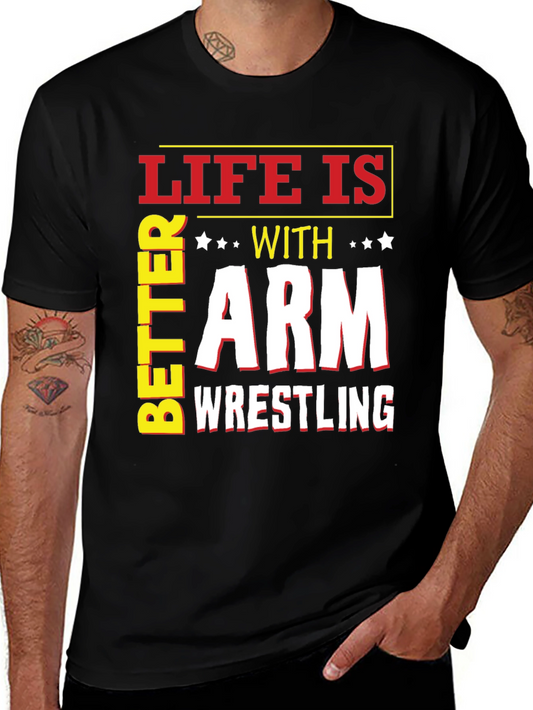 Life is Better with Arm Wrestling T-Shirt