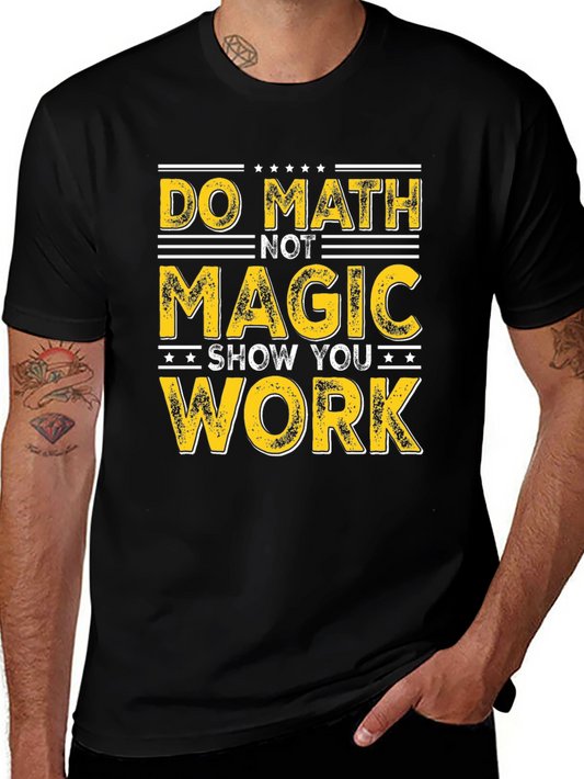Do Math Not Magic T-Shirt - Show Your Work