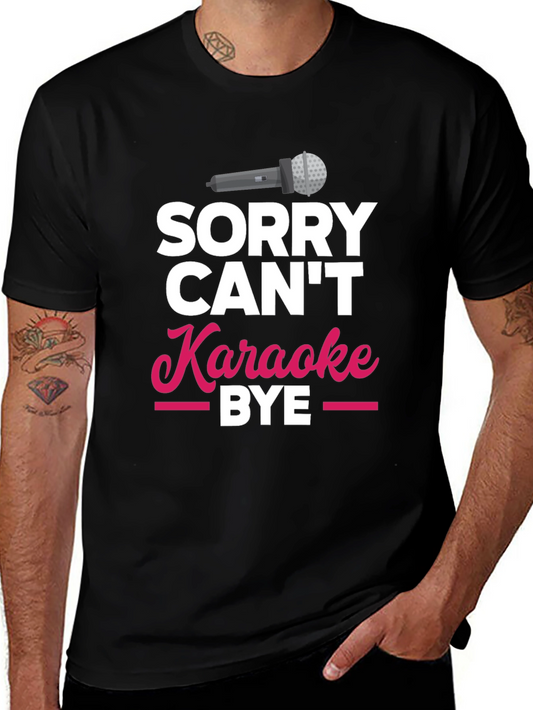 Sorry Cant Karaoke Bye T-Shirt