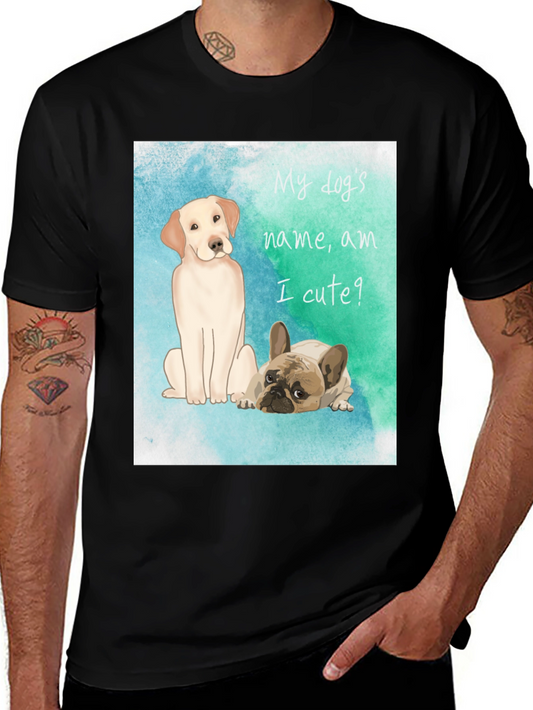 Cute Dogs T-Shirt - My Dogs Name Am I Cute?