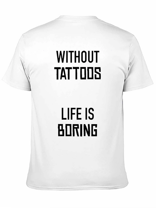 Tattoo Humor Graphic Tee - Life is Boring Without Tattoos