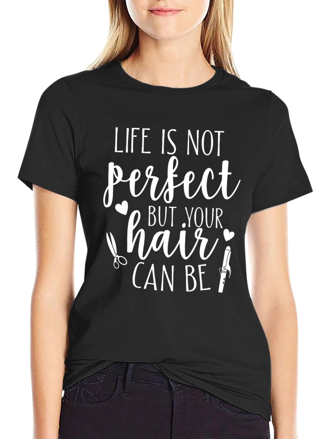 Life Isnt Perfect Hair Stylist T-Shirt