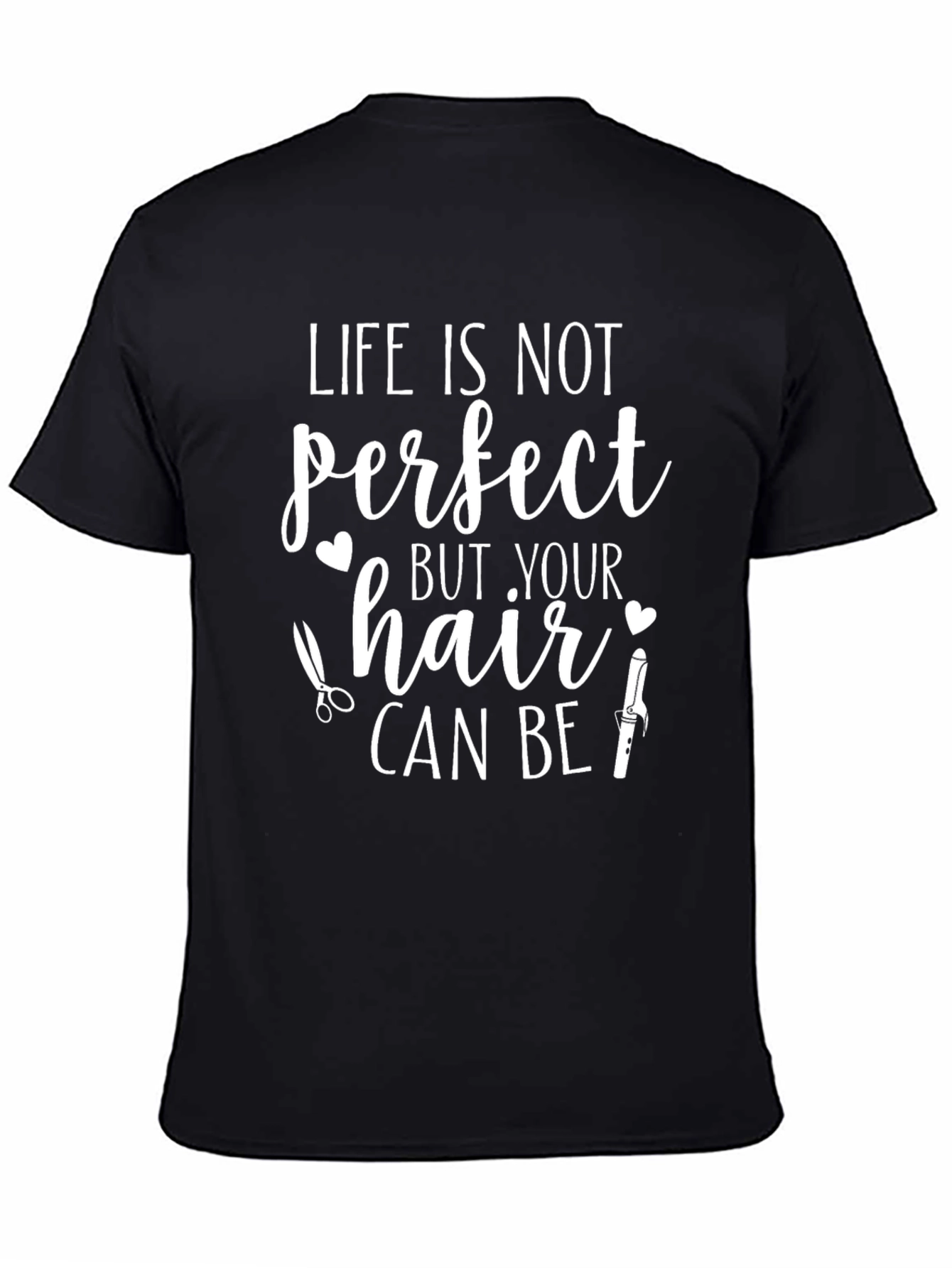 Life Isnt Perfect Hair Stylist T-Shirt