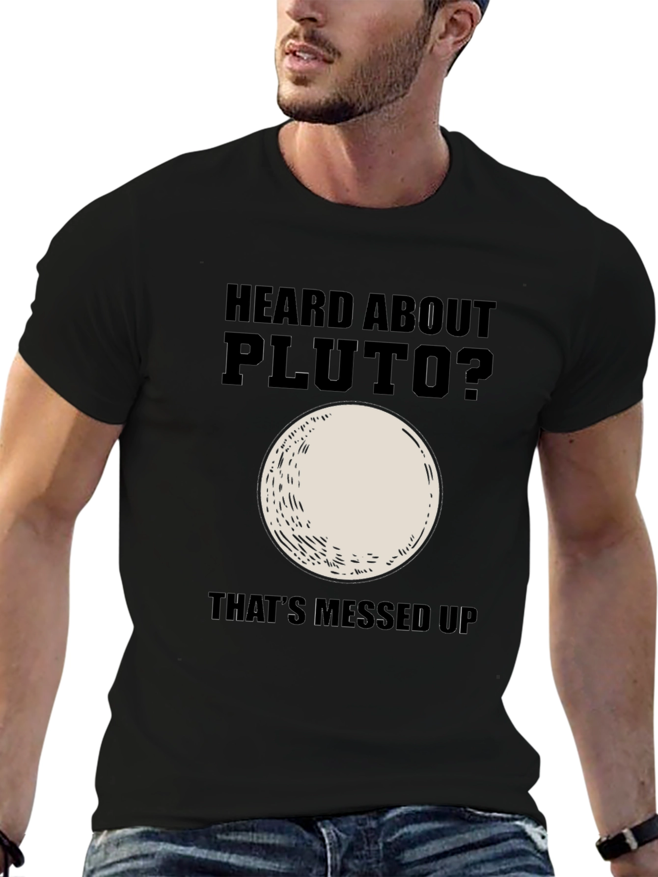 Heard About Pluto? Thats Messed Up T-Shirt