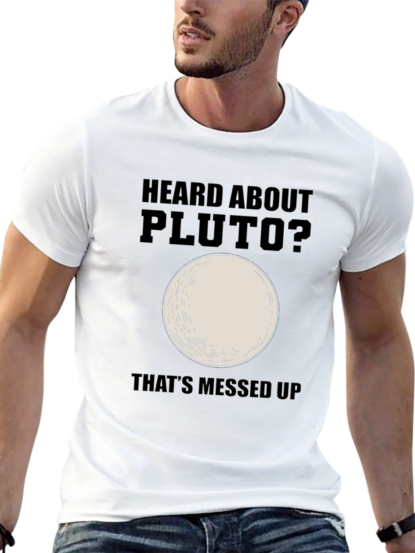 Heard About Pluto? Thats Messed Up T-Shirt
