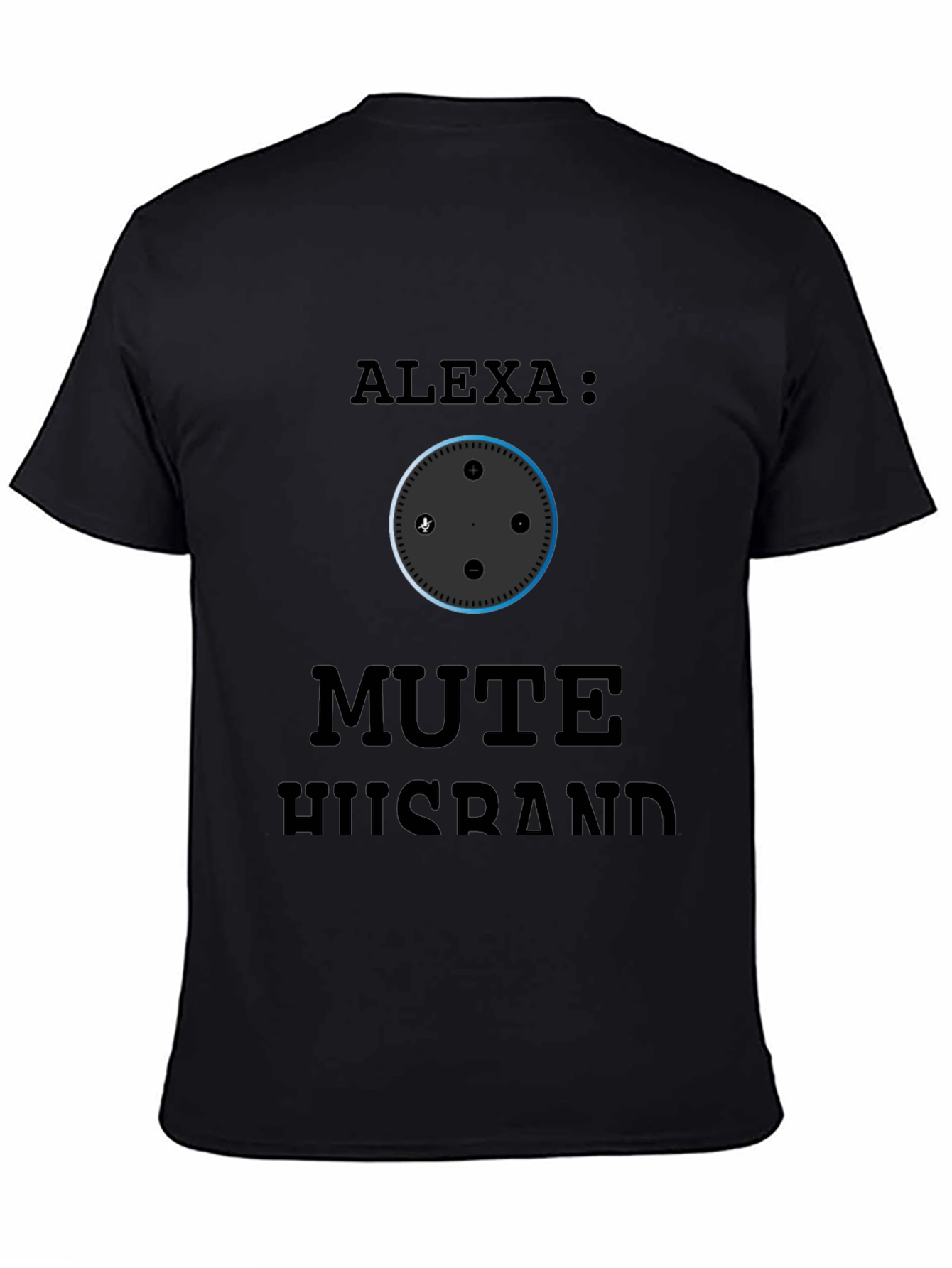Alexa Mute Husband Graphic T-Shirt