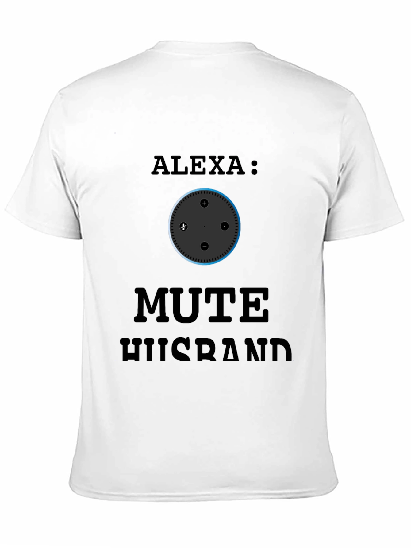 Alexa Mute Husband Graphic T-Shirt