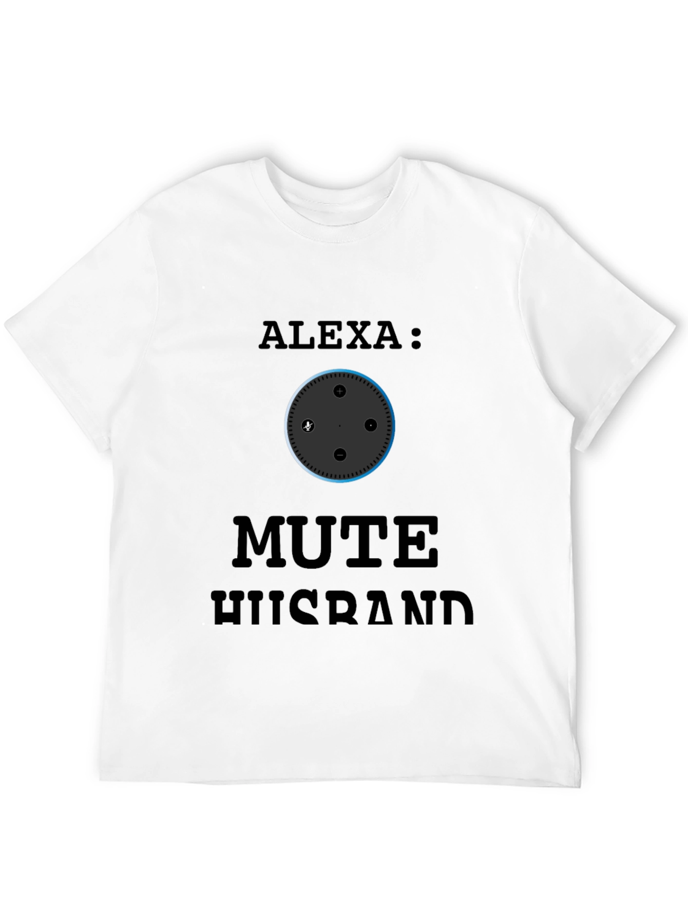 Alexa Mute Husband Graphic T-Shirt