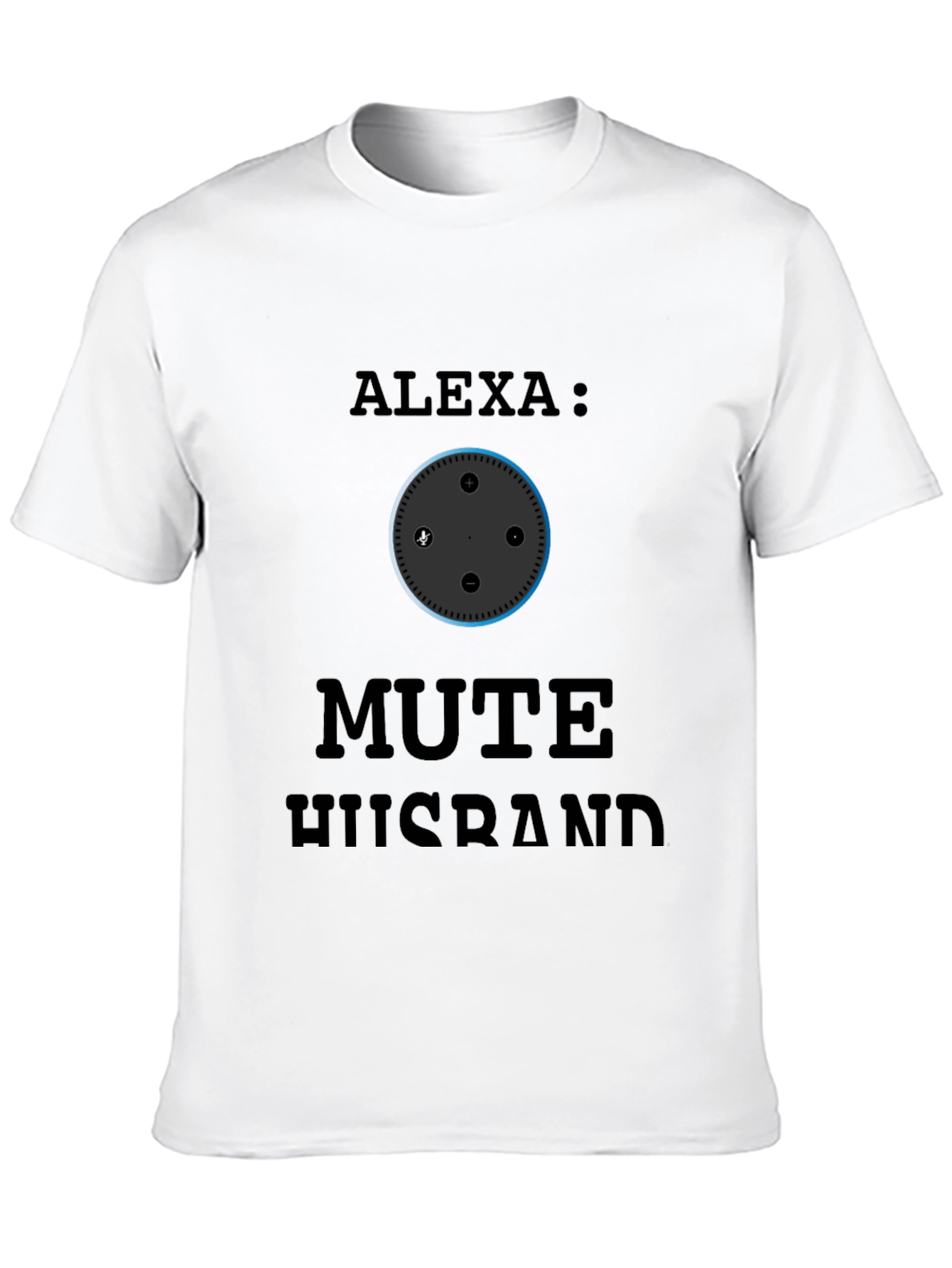 Alexa Mute Husband Graphic T-Shirt