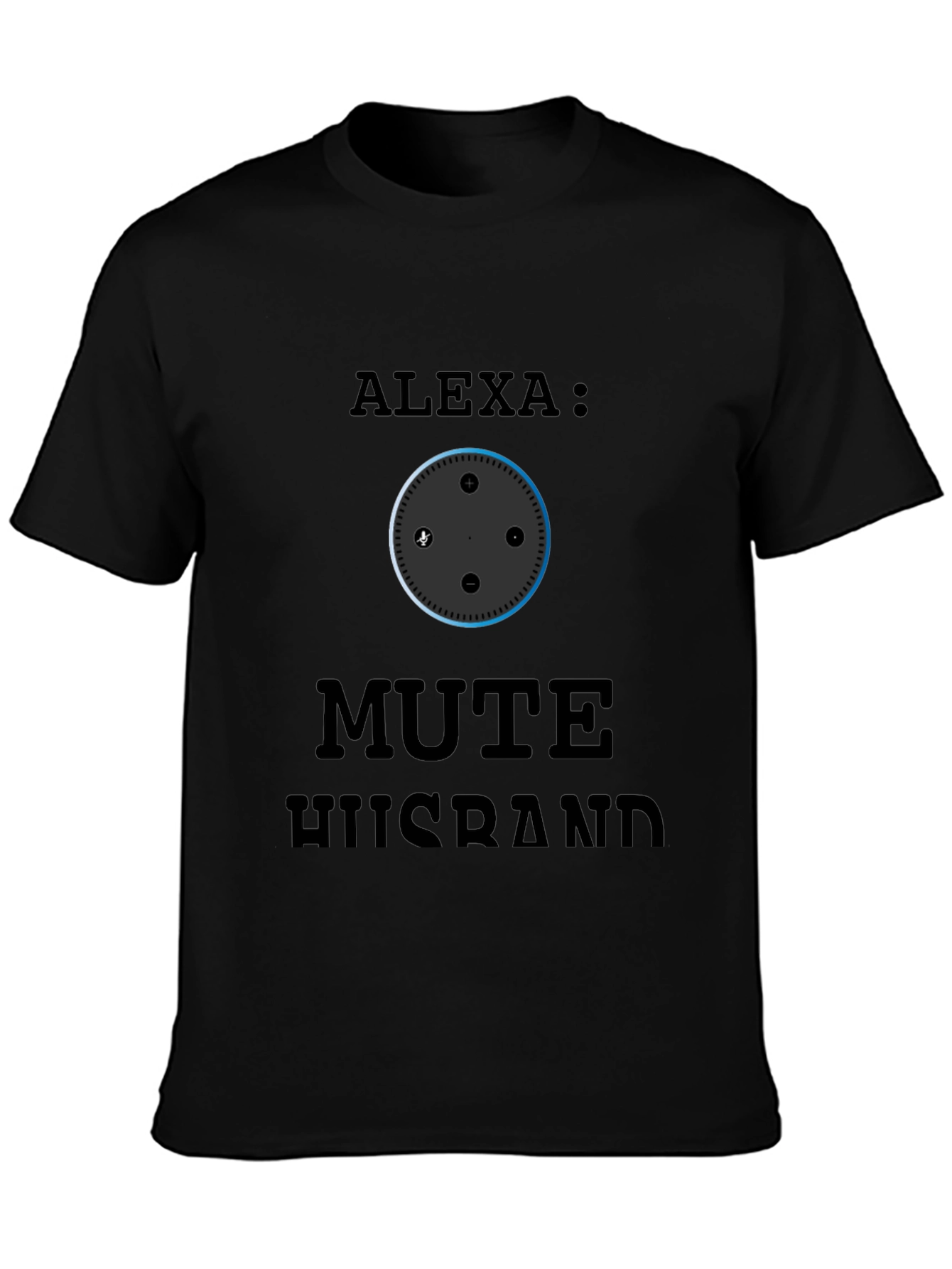 Alexa Mute Husband Graphic T-Shirt