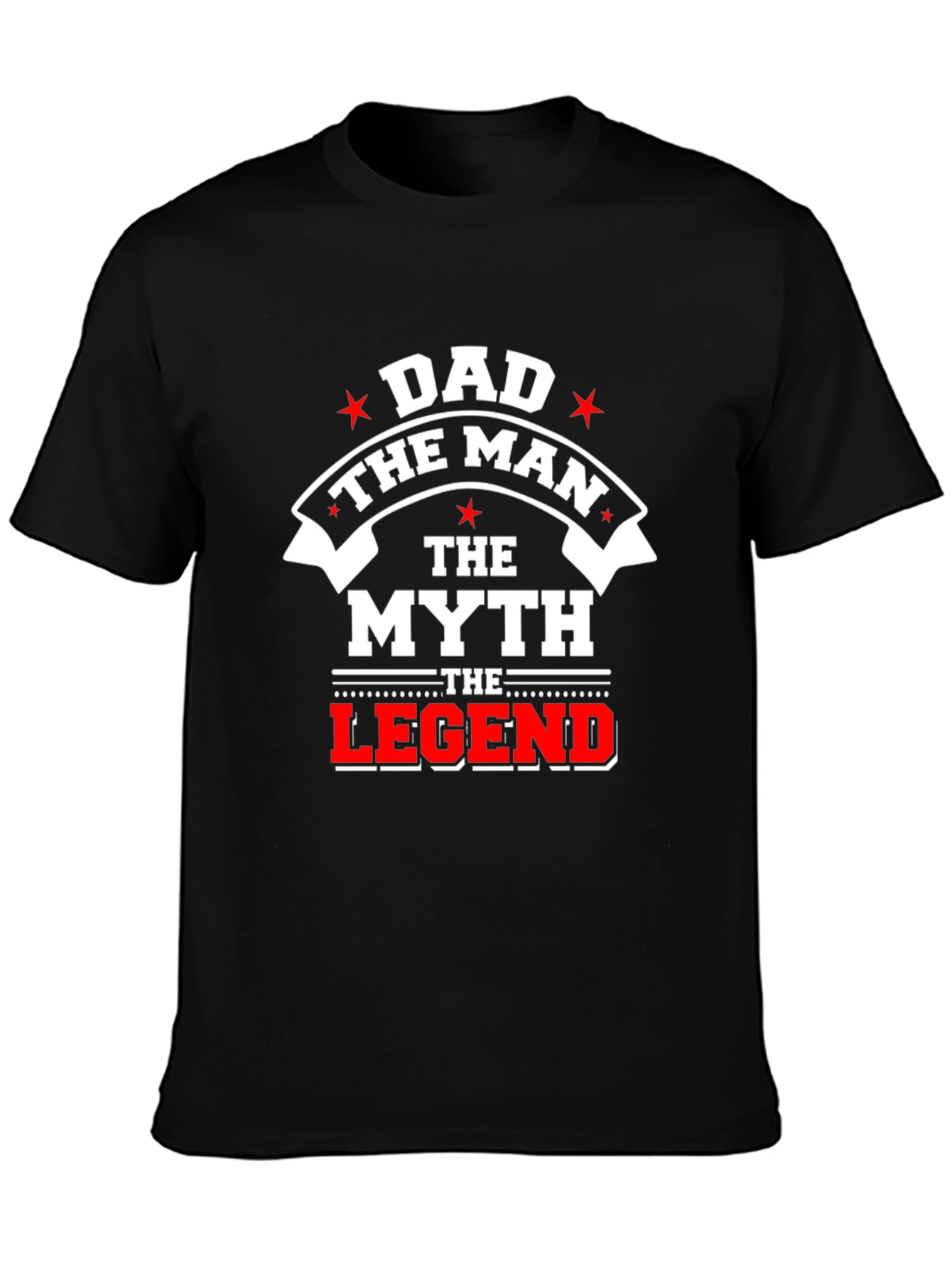 Dad The Man The Myth The Legend Black T-Shirt