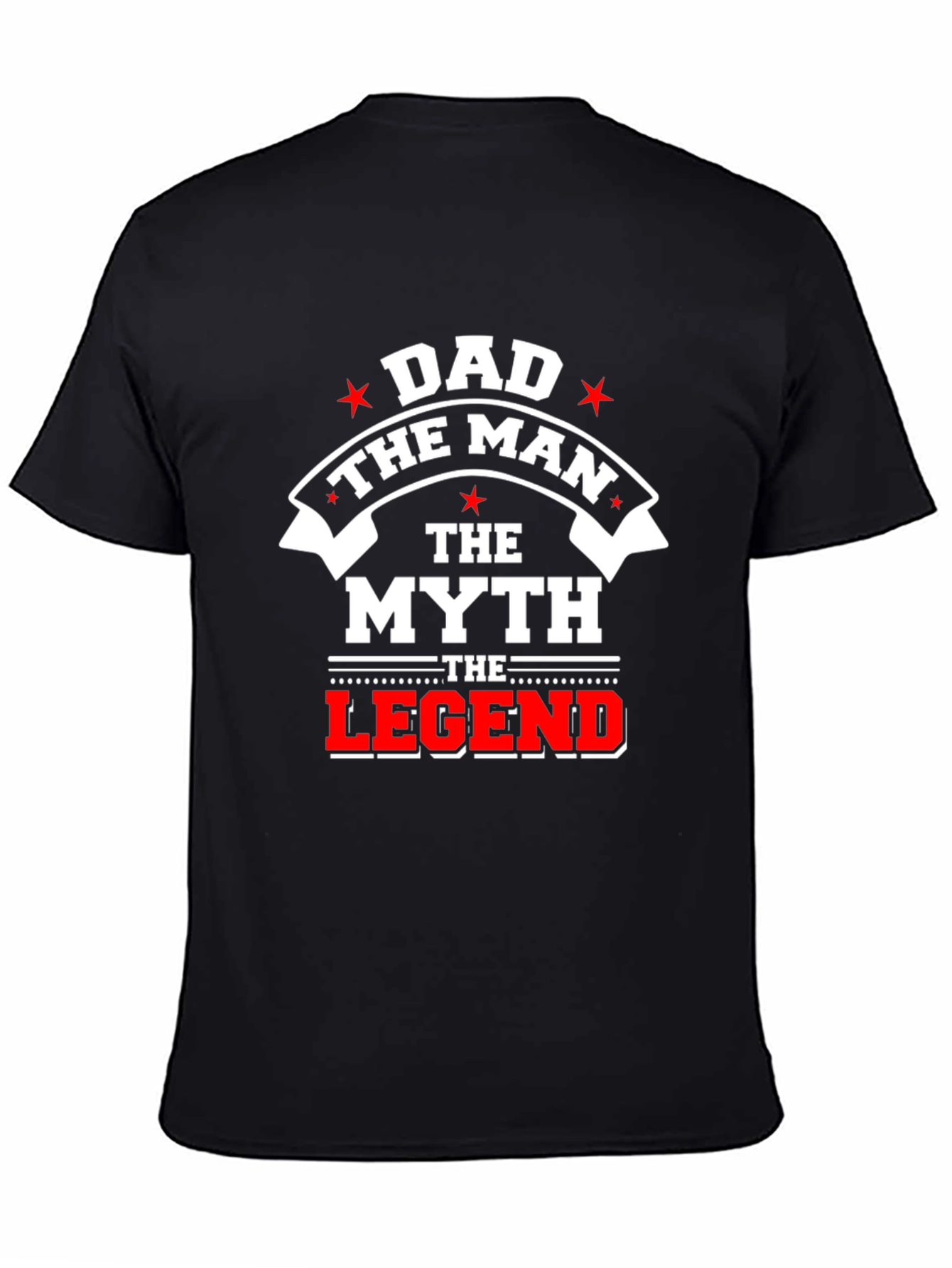 Dad The Man The Myth The Legend Black T-Shirt