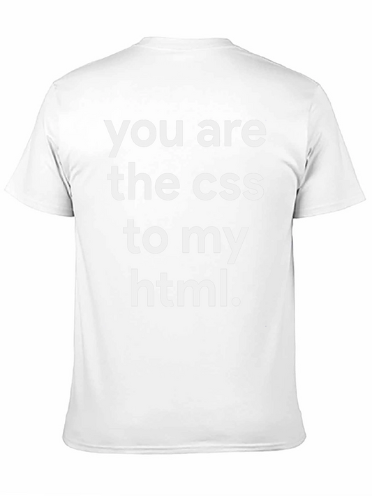 Funny Programming T-Shirt - You are the CSS to my HTML