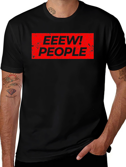 Eew! People Graphic Tee - Funny Slogan T-Shirt
