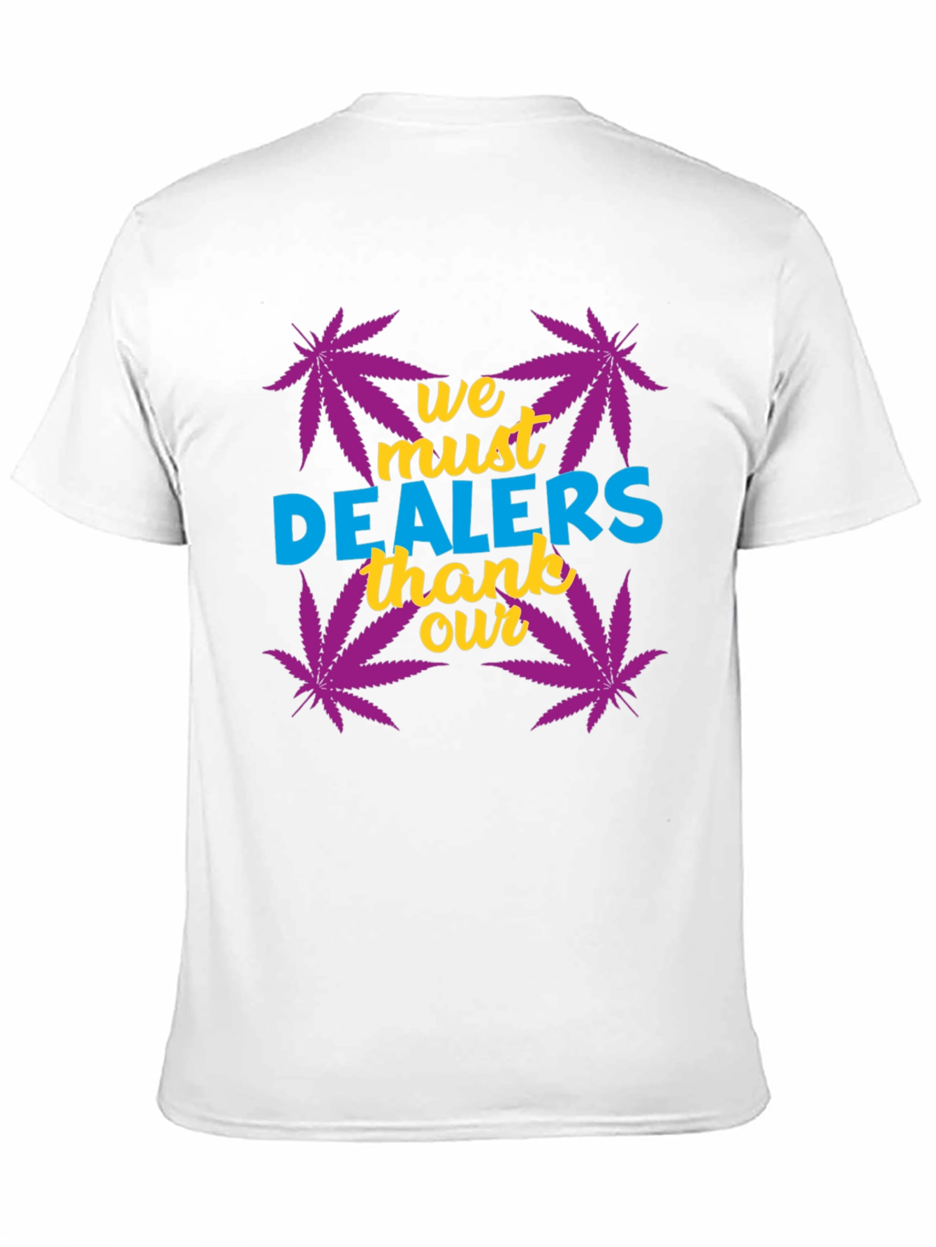We Must Thank Our Dealers Graphic Tee