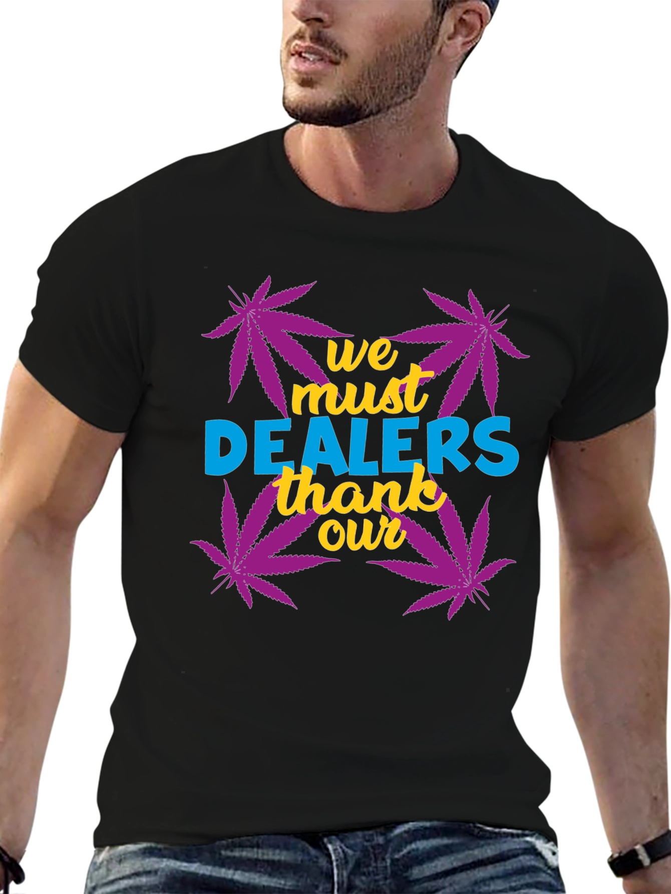 We Must Thank Our Dealers Graphic Tee