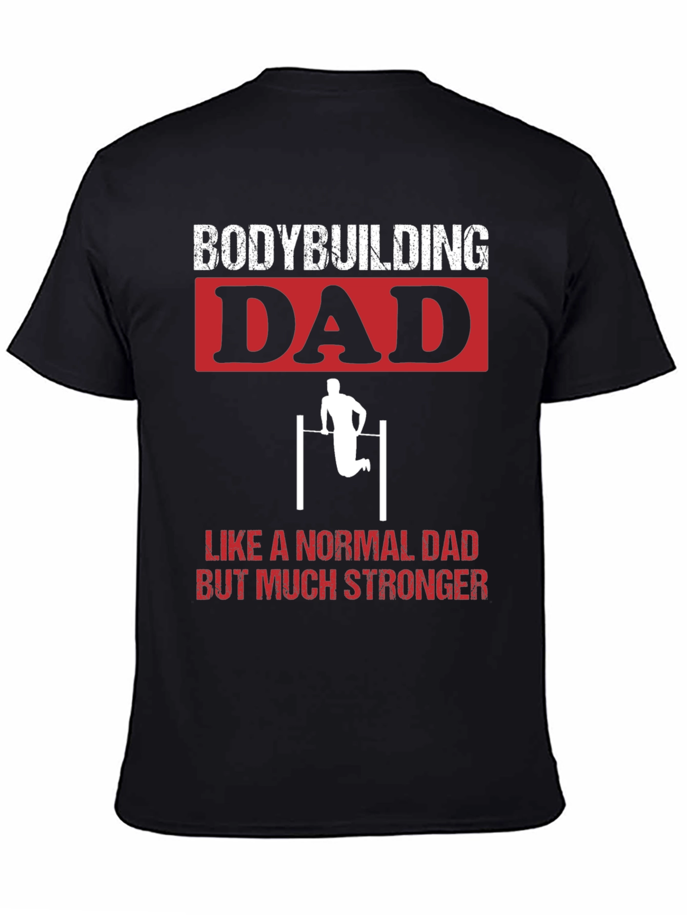 Bodybuilding Dad Stronger T-Shirt