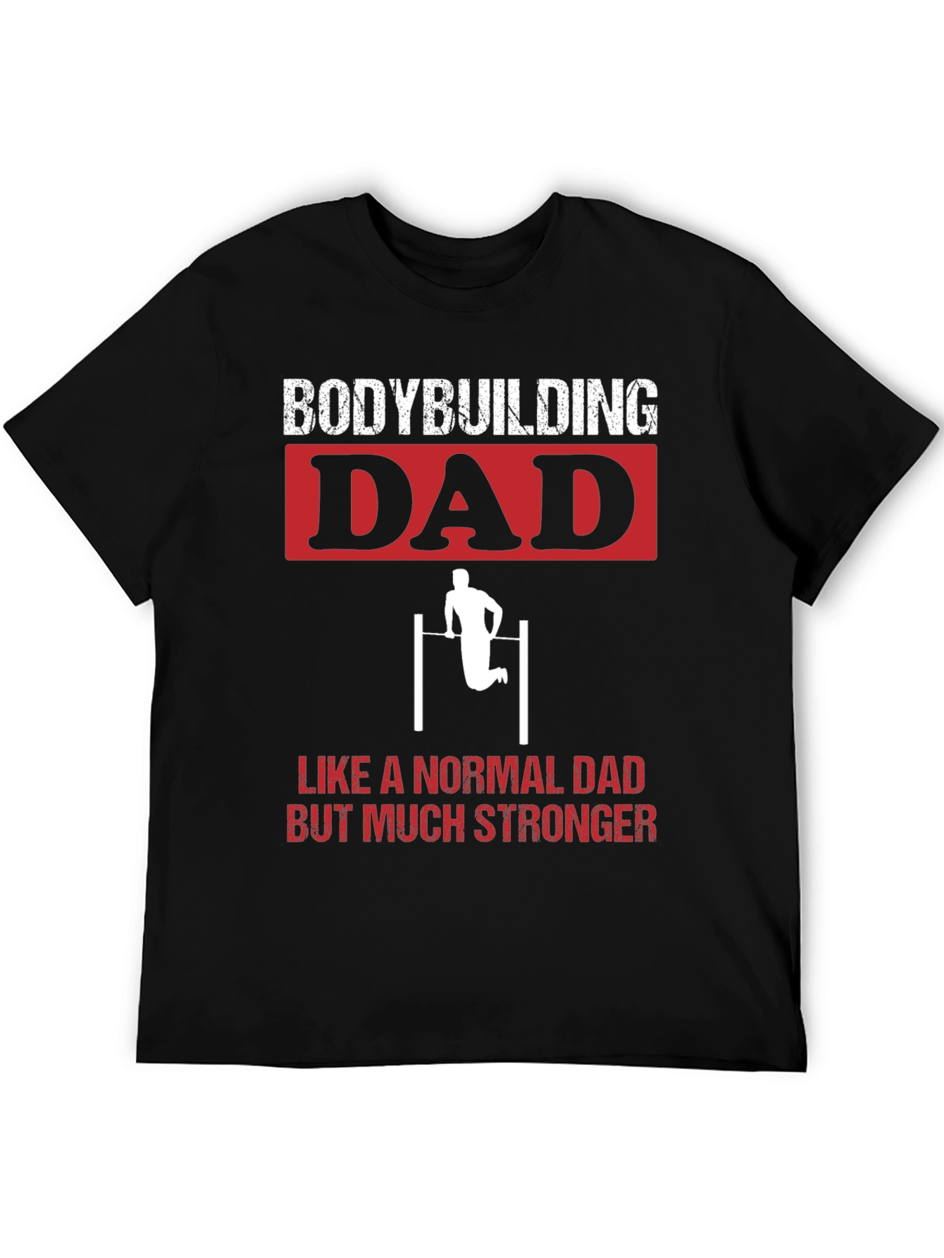 Bodybuilding Dad Stronger T-Shirt