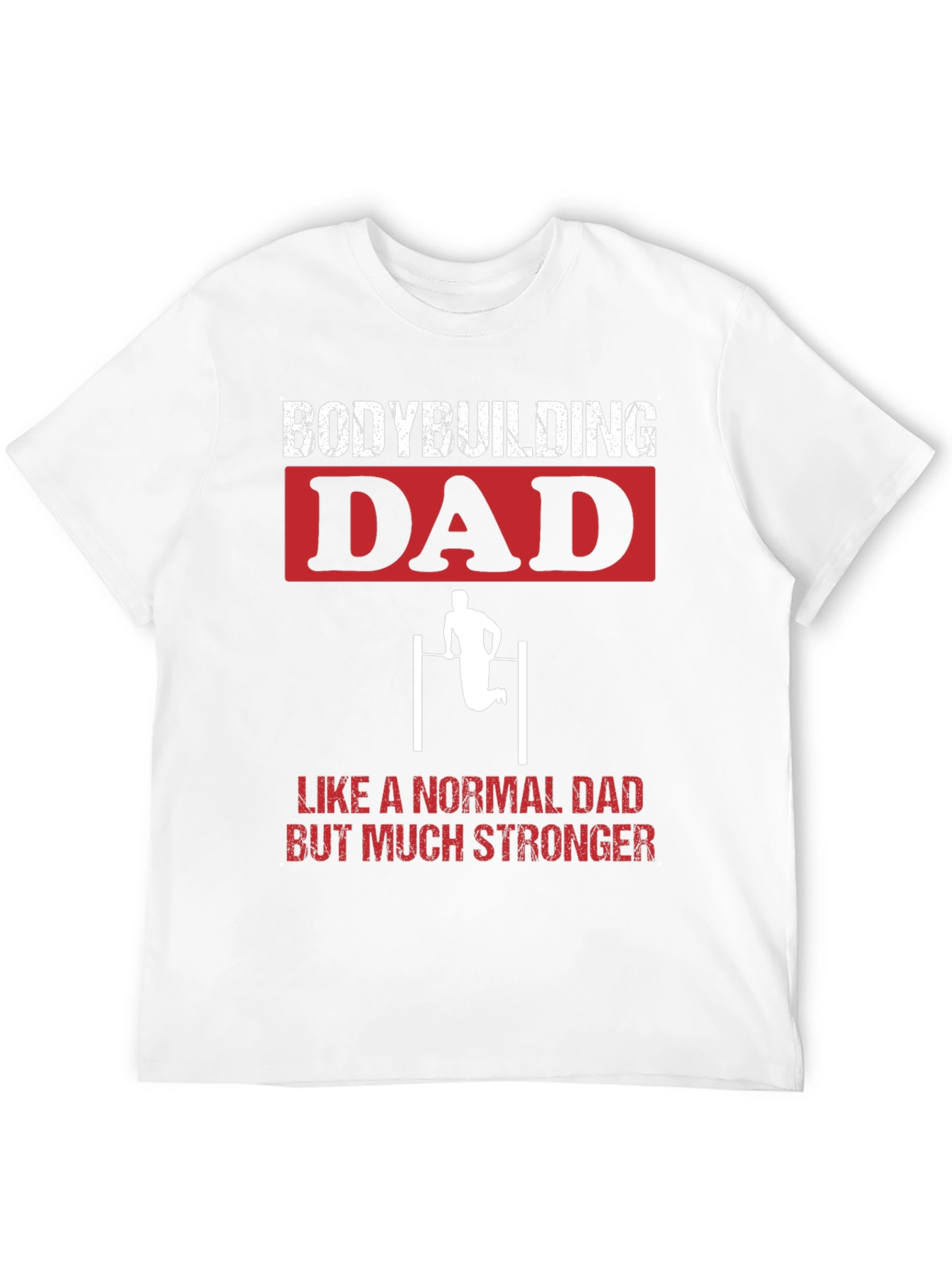 Bodybuilding Dad Stronger T-Shirt