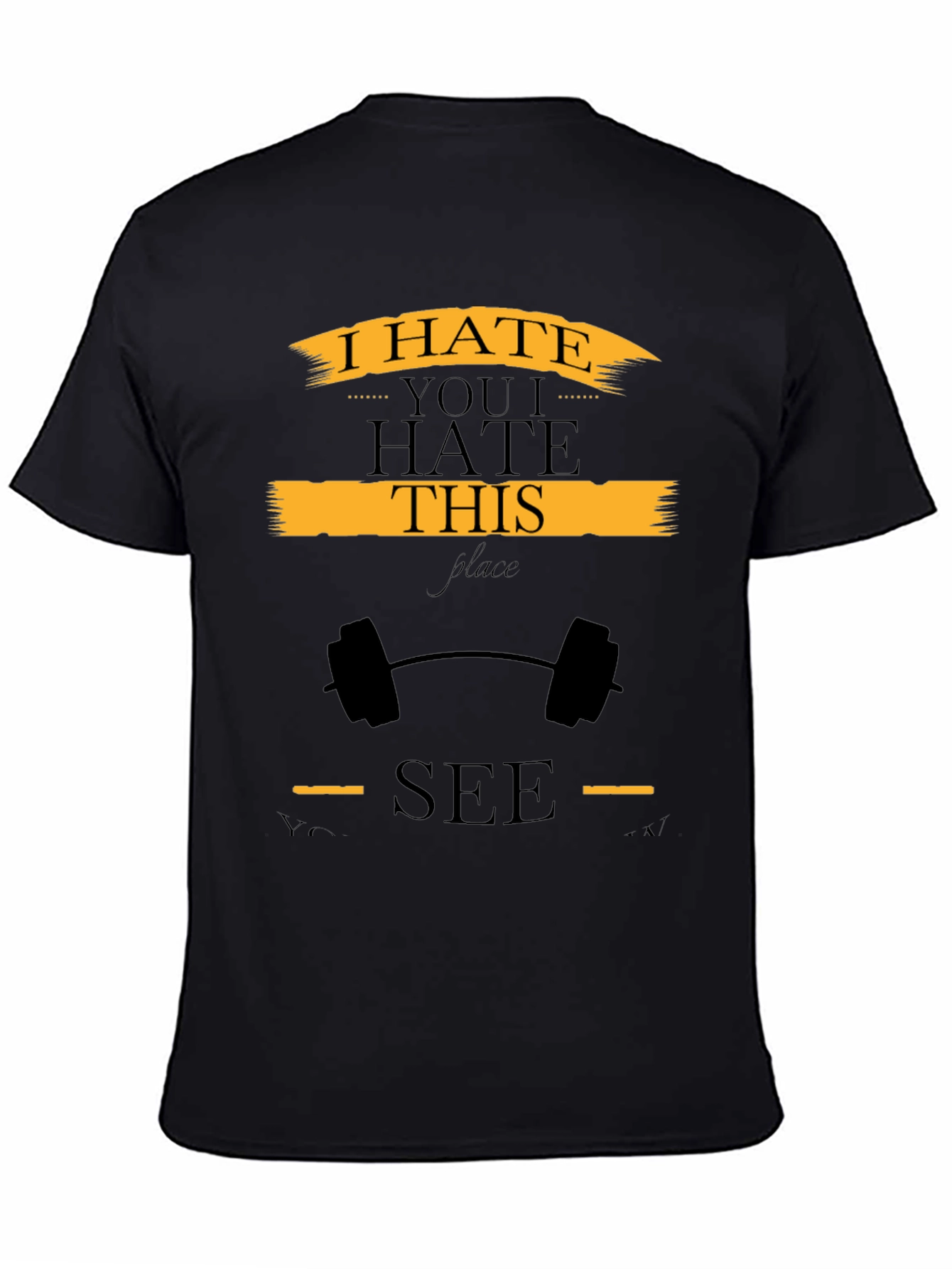 I Hate You I Hate This Place Gym T-Shirt