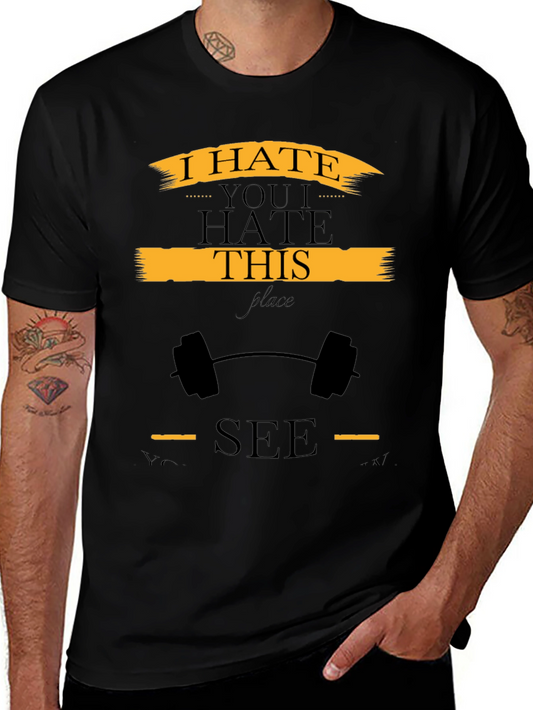 I Hate You I Hate This Place Gym T-Shirt
