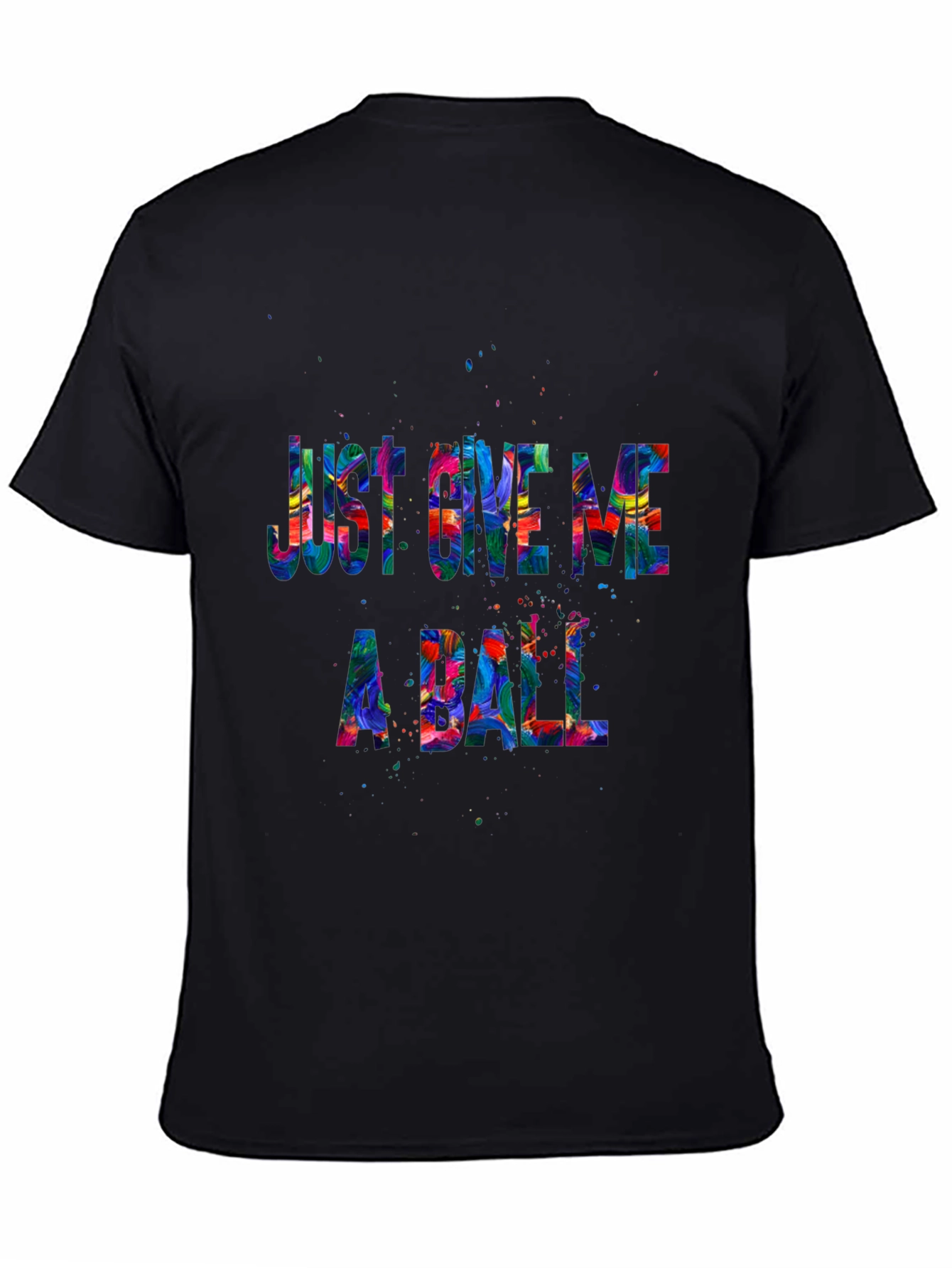 Just Give Me A Ball Graphic T-Shirt