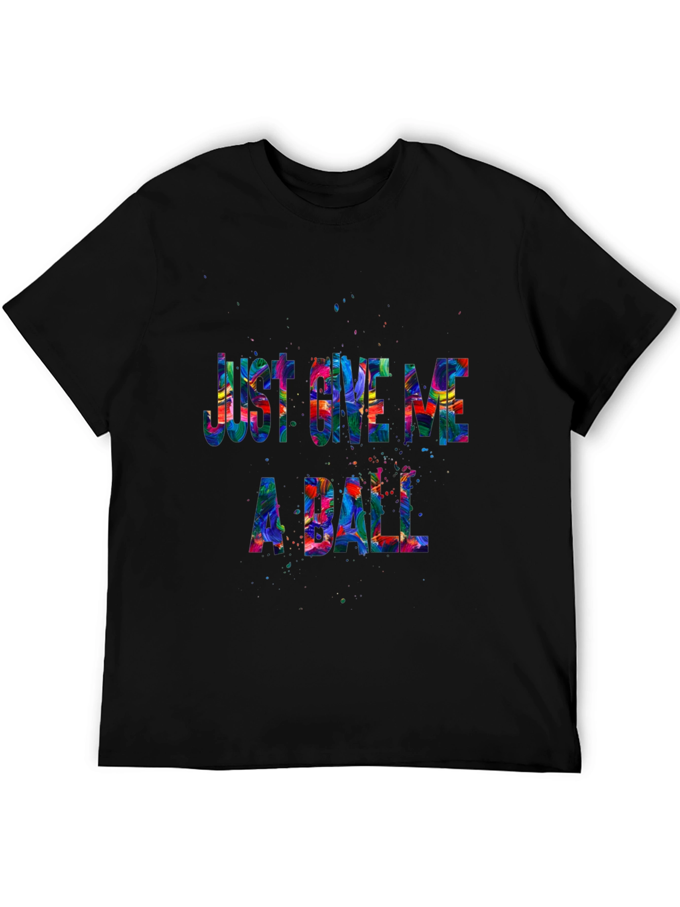 Just Give Me A Ball Graphic T-Shirt
