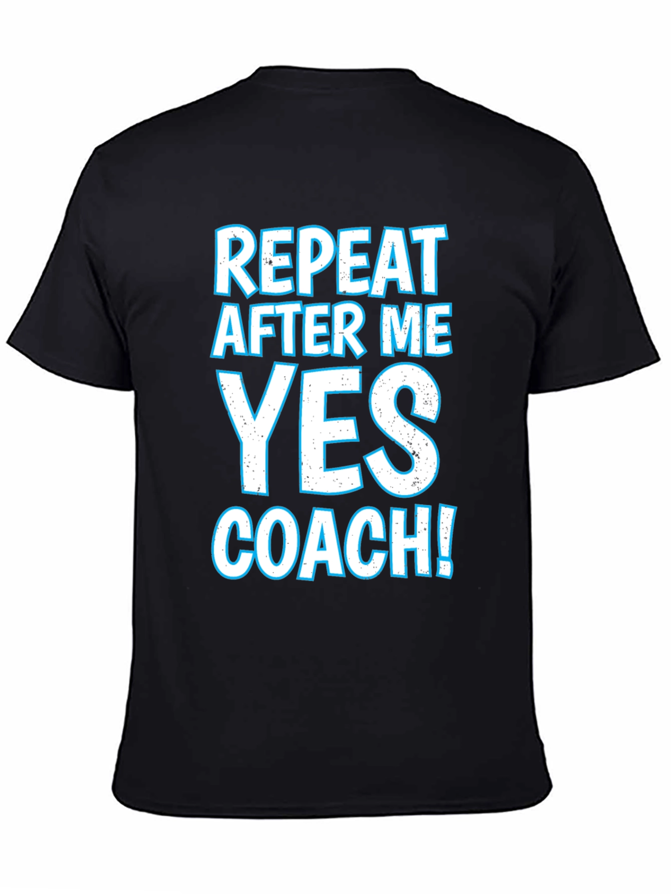 Repeat After Me Yes Coach T-Shirt