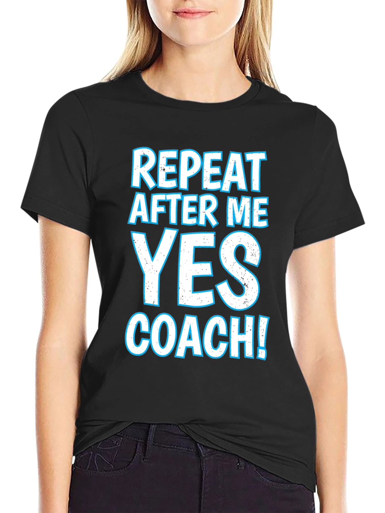 Repeat After Me Yes Coach T-Shirt
