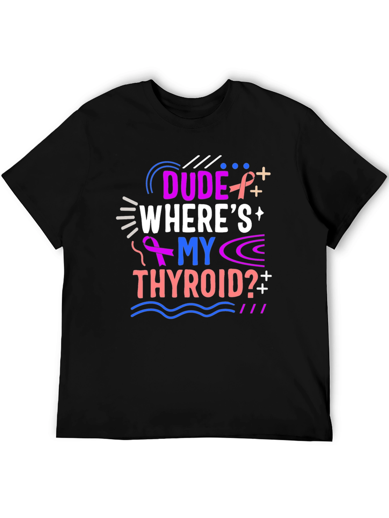 Dude Wheres My Thyroid T-Shirt