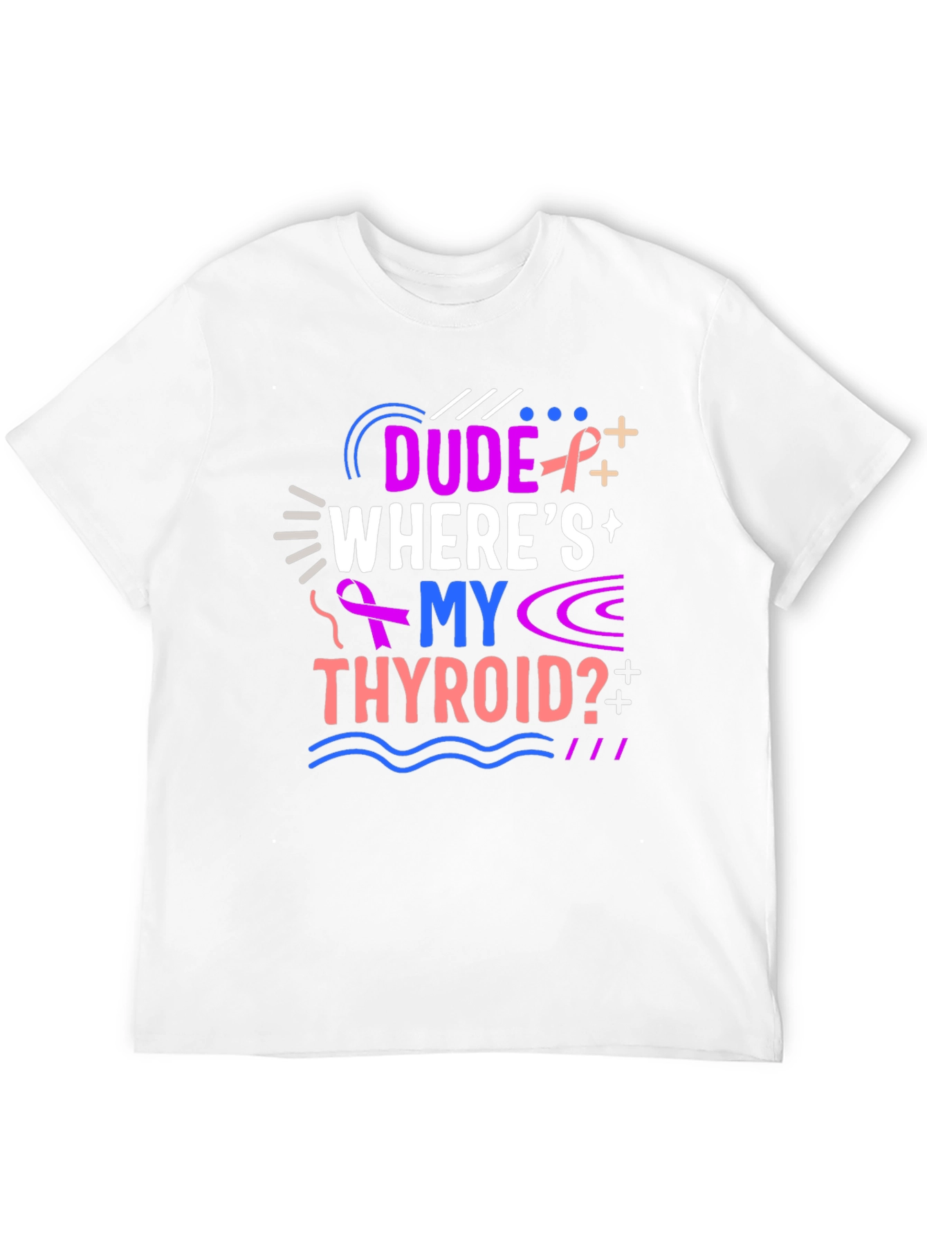 Dude Wheres My Thyroid T-Shirt