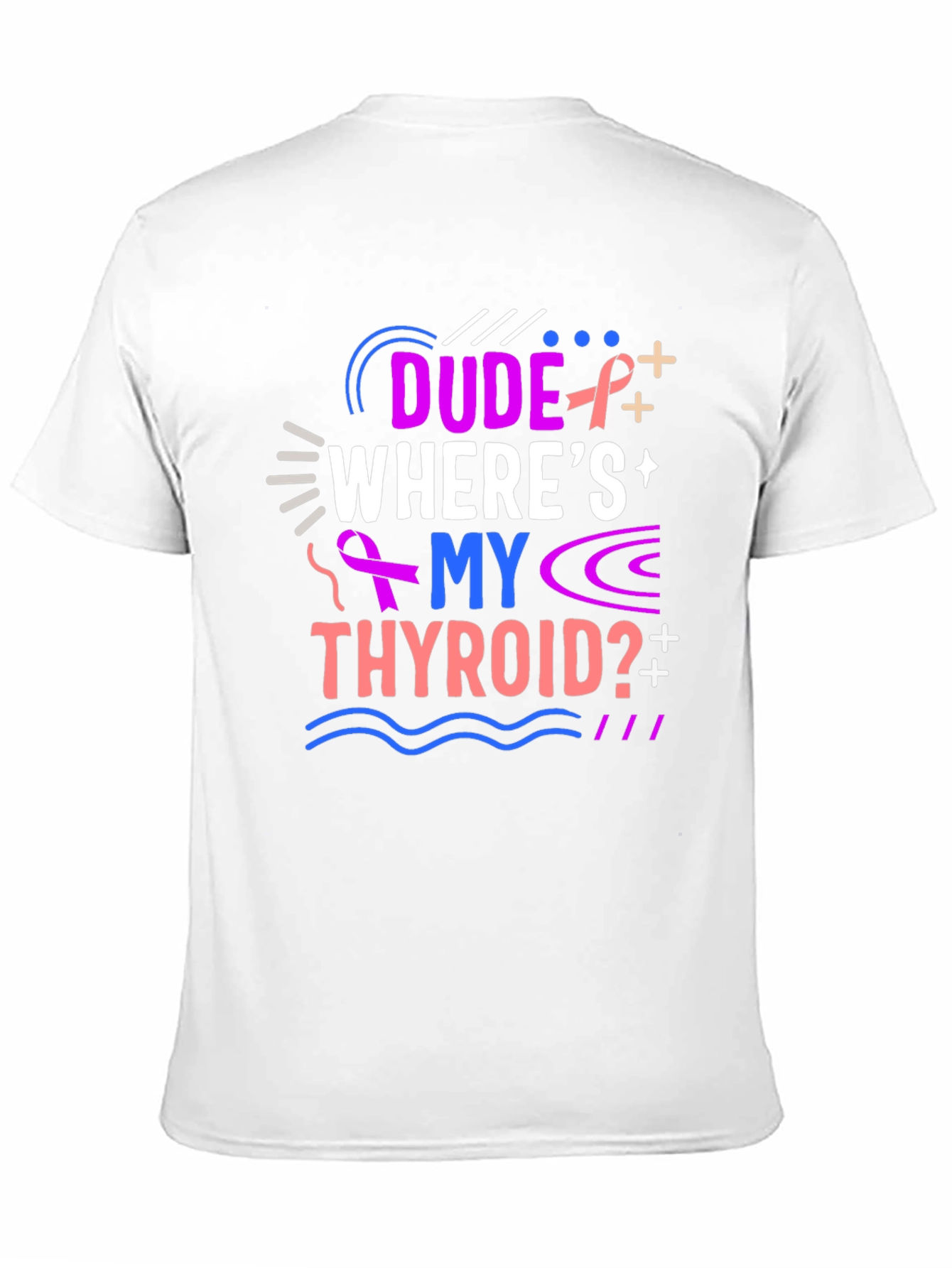 Dude Wheres My Thyroid T-Shirt