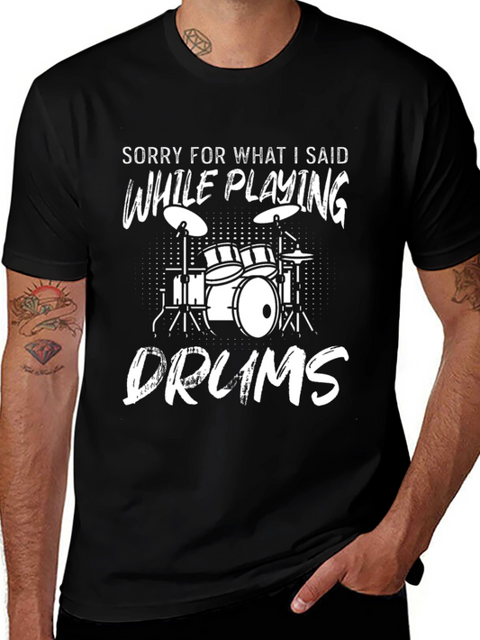 Drummer T-Shirt: Sorry For What I Said